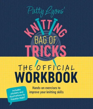Patty Lyons' Knitting Bag of Tricks: The Official Workbook: Hands-on exercises to improve your knitting skills Spiral-bound  October 1, 2024